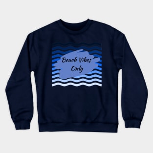 Beach Vibes Only Crewneck Sweatshirt